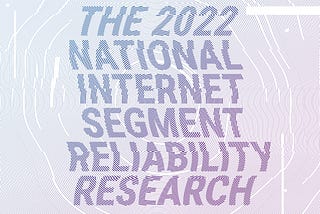 The 2022 National Internet Segment Reliability Research