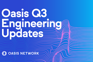 Oasis Q3 2022 Mga update sa Engineering