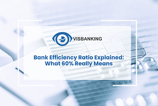 Bank Efficiency Ratio Explained: What 60% Really Means