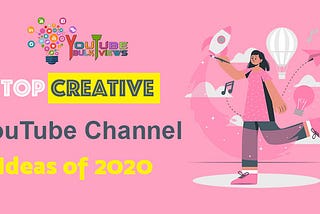 Top Creative YouTube Channel Ideas of 2020- Youtubebulkviews.com