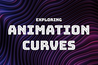 Exploring Animation Curves