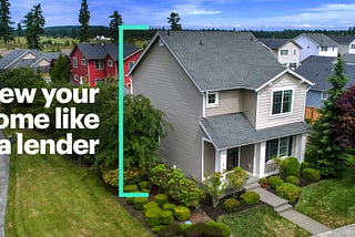 View Your Home Like a Mortgage Lender
