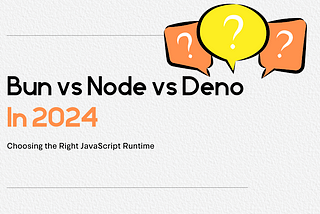 Should you use Bun or Node.js or Deno in 2024?
