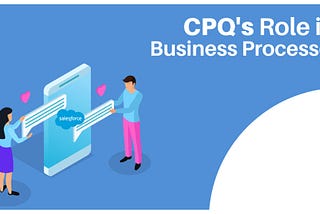 How Can Salesforce CPQ Be Successfully Implemented?