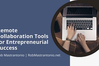 Remote Collaboration Tools for Entrepreneurial Success