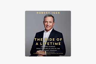 Disney: Lessons from The Ride of a Lifetime by Bob Iger