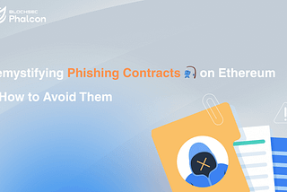 Demystifying Phishing Contracts on Ethereum and How to Avoid Them