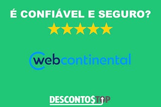 O Site Webcontinental é Confiável e Seguro para Comprar?