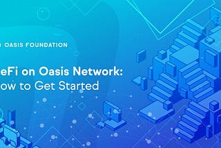 DeFi pe Oasis Network: Cum să începi