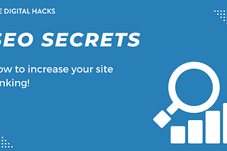 SEO Secrets — How to increase your site ranking!