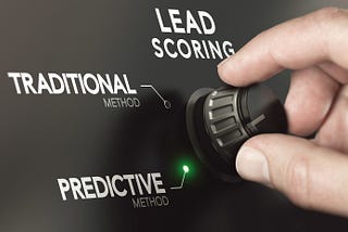 switch from traditional to predictive lead scoring method
