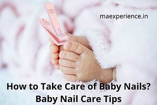 How to Take Care of Baby Nails? Baby Nail Care Tips |
