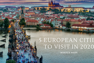 5 of the Best European Cities to Visit in 2020