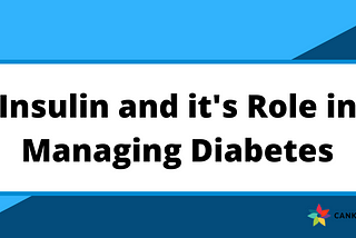Insulin and its role in managing diabetes