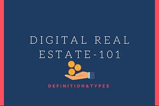 Digital Real Estate Definition, Types and Tips To Invest In 2021