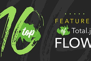 The top 10 features of Total.js Flow