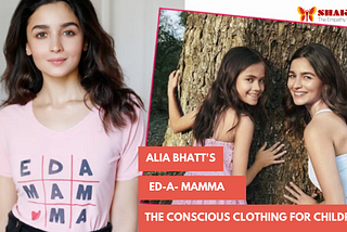 ALIA BHATT — A Youth icon and an Empathetic Entrepreneur