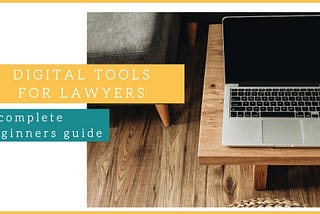 A Complete Beginners Guide to Digital Tools for Lawyers