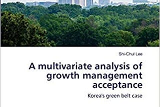 A MULTIVARIATE ANALYSIS OF GROWTH MANAGEMENT ACCEPTANCE
