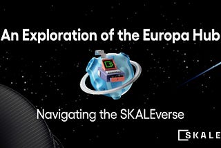 Ịgagharị SKALE: Nnyocha miri emi nke Hub Europa