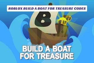 Roblox Build A Boat For Treasure Codes