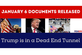 January 6 Documents Released: Trump is in a Dead End Tunnel