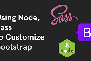Using Node, Sass to customize Bootstrap