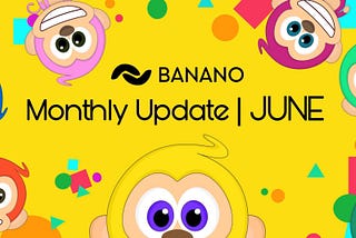 BANANO Monthly Update #74 (June 2024)