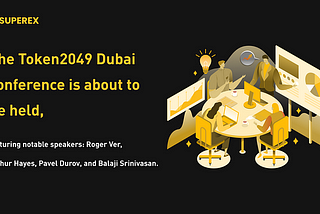 Token2049 DUBAI Conference Coming Soon with Roger Ver, Arthur Hayes, Pavel Durov, Balaji Srinivasan…