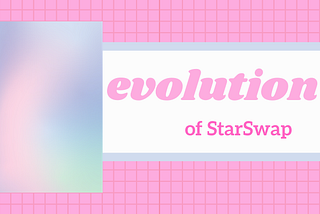 Sweet Elyse: StarSwap | An evolution of Uniswap