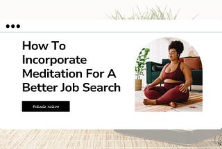 How To Incorporate Meditation For A Better Job Search