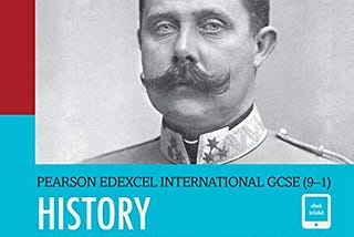 PEARSON EDEXCEL INTERNATIONAL GCSE (9–1) HISTORY: THE ORIGINS AND COURSE OF THE FIRST WORLD WAR…