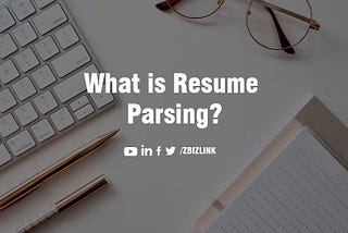 What is Resume Parsing?