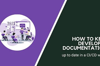 How to keep developer documentation up to date in a CI/CD world