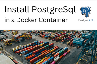 Install PostgreSQL in a Docker Container: A Beginner’s Guide