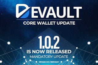 DeVault’s first mandatory wallet update has arrived, please update to 1.0.2 before July.