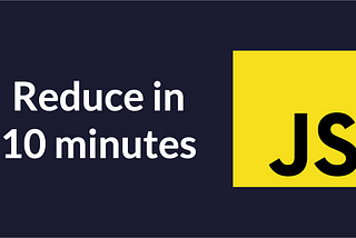 Learn JavaScript Reduce in 10 Minutes