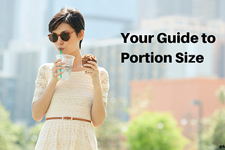 Your Guide To Portion Size