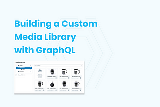 Build A Media Library With Just 25 Lines of Code — Using GraphQL and Slicknode