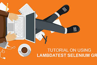 LambdaTest Selenium Testing Tool Tutorial with Examples in 2019