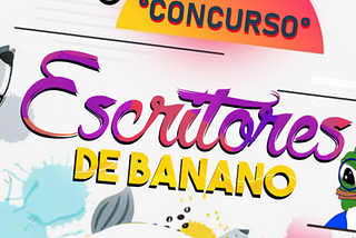 Llamando a todos los Artistas de la Palabra Criptográfica: ¡Concurso de Escritores de BANANO!