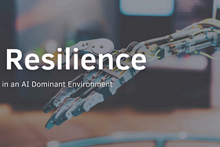 AI Resilience: Upskilling in an AI Dominant Environment