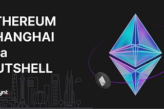 Ethereum Shanghai Upgrade in a Nutshell (on Apr 12)