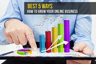 Best 5 ways how to grow your online business without money