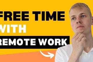 How To Have More Free Time with Remote Work