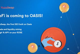 DeFi llega a Oasis: presenta YuzuSwap, el primer Exchange descentralizado en Oasis y el Airdrop de…