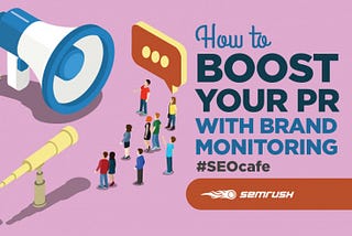How to Boost Your PR with Brand Monitoring #seocafe