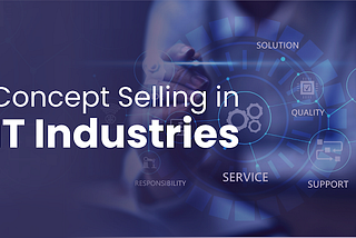 Concept Selling in IT Industries: A Comprehensive Guide