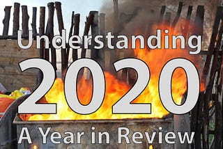 Understanding Our World of 2020: A Year in Review