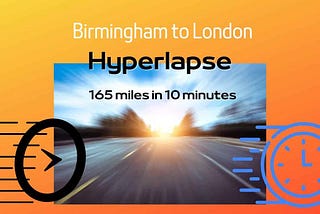 Birmingham to London Hyper Lapse
